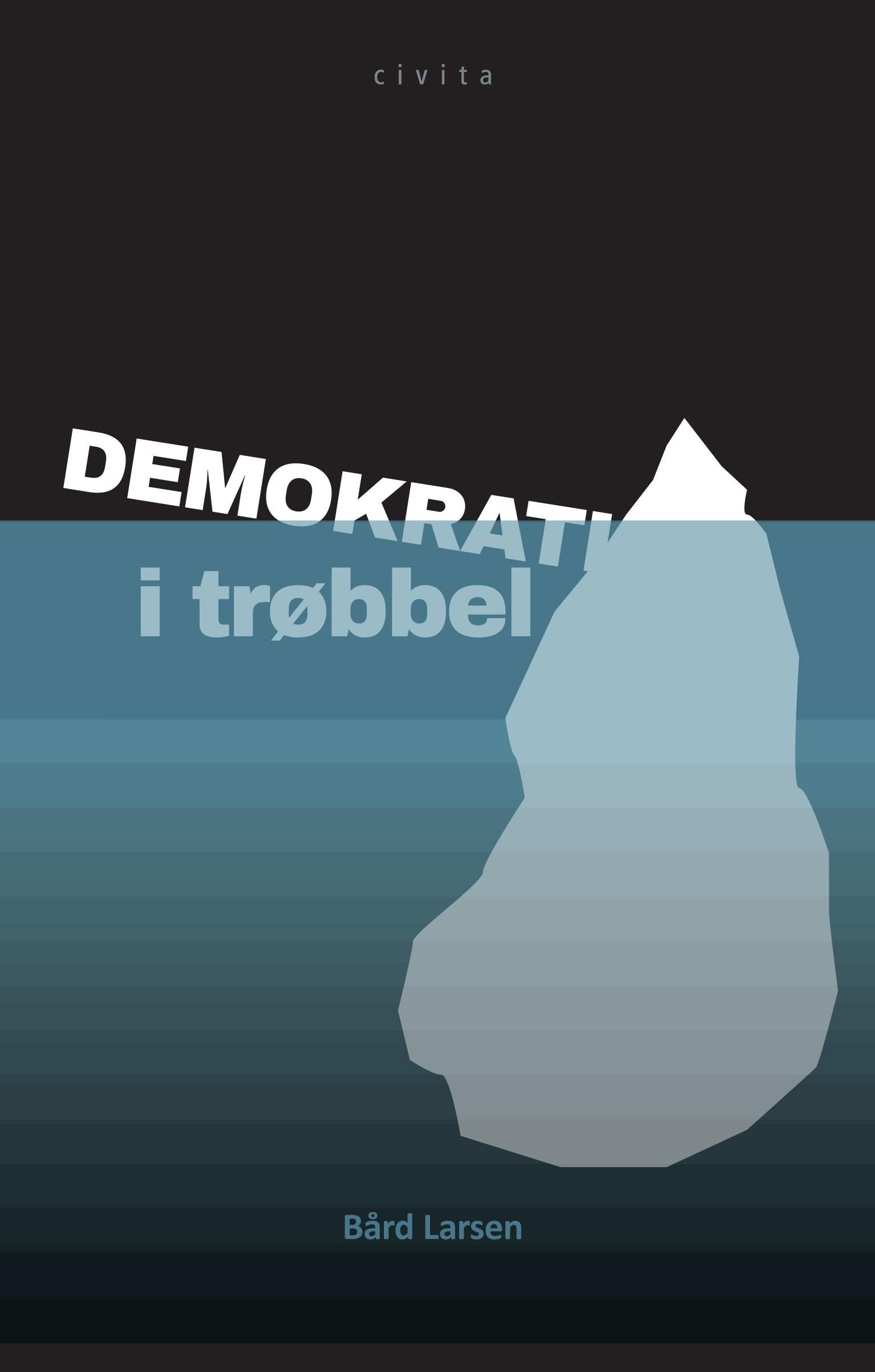 Demokrati i trøbbel - et essay om hvordan og hvorfor demokratier kan gå i stykker