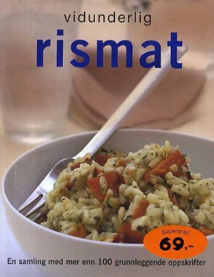 Vidunderlig rismat - en samling med mer enn 100 grunnleggende oppskrifter