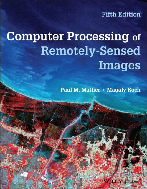 Computer Processing of Remotely–Sensed Images 5e