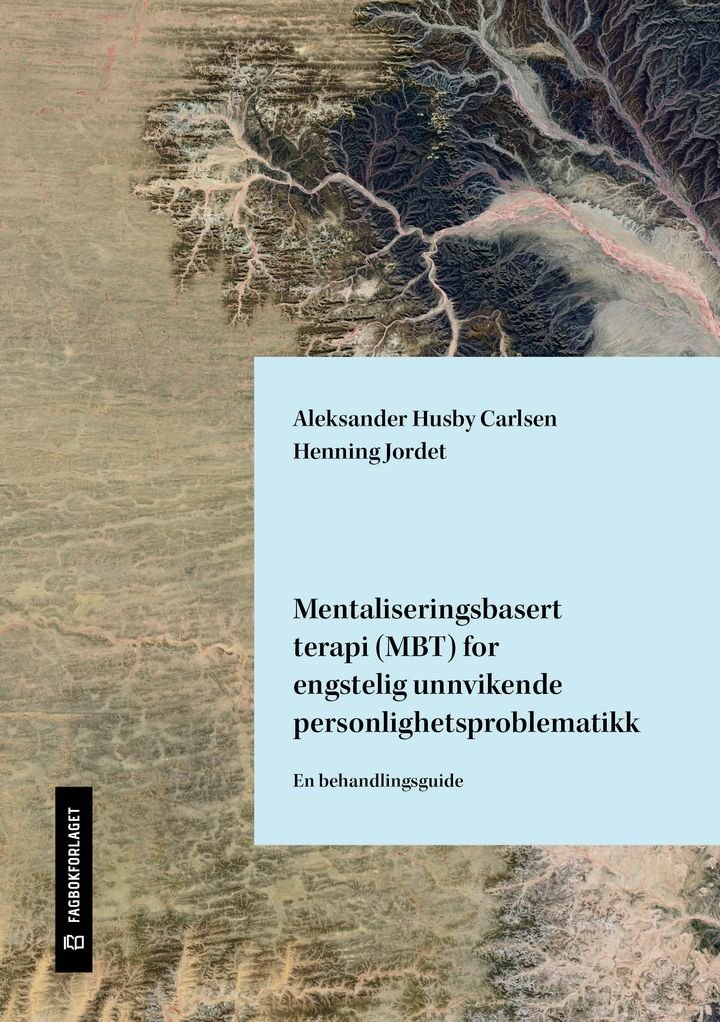 Mentaliseringsbasert terapi (MBT) for engstelig unnvikende personlighetsproblematikk - en behandlingsguide