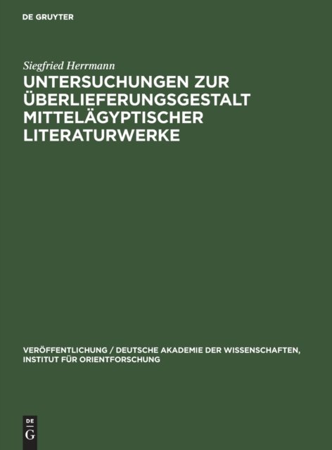 Untersuchungen Zur Uberlieferungsgestalt Mittelagyptischer Literaturwerke