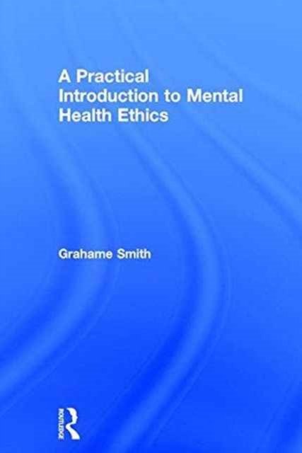 A Practical Introduction to Mental Health Ethics
