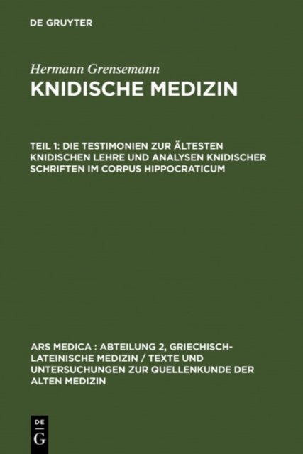 Die Testimonien Zur Altesten Knidischen Lehre Und Analysen Knidischer Schriften Im Corpus Hippocraticum
