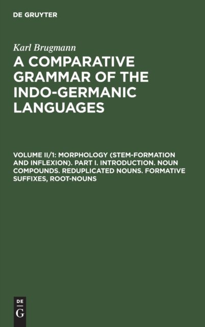 Morphology (Stem-Formation and Inflexion). Part I. Introduction. Noun Compounds. Reduplicated Nouns. Formative Suffixes, Root-Nouns