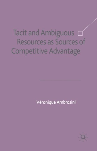 Tacit and Ambiguous Resources as Sources of Competitive Advantage
