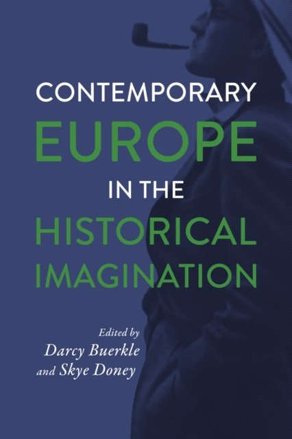 Contemporary Europe in the Historical Imagination
