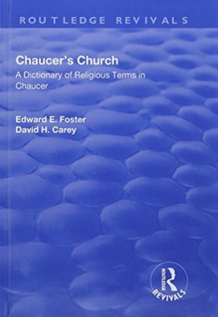 Chaucer''s Church: A Dictionary of Religious Terms in Chaucer