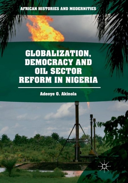 Globalization, Democracy and Oil Sector Reform in Nigeria