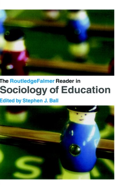 Routledge Falmer Reader in Sociology of Education