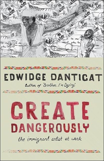 Create Dangerously – The Immigrant Artist at Work