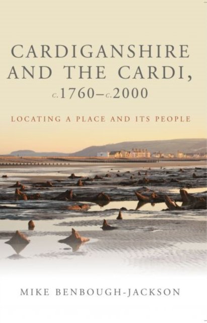 Cardiganshire and the Cardi, c.1760-c.2000