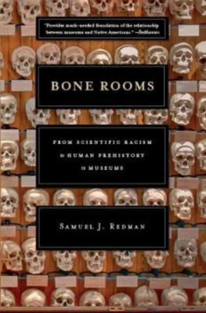 Bone Rooms – From Scientific Racism to Human Prehistory in Museums