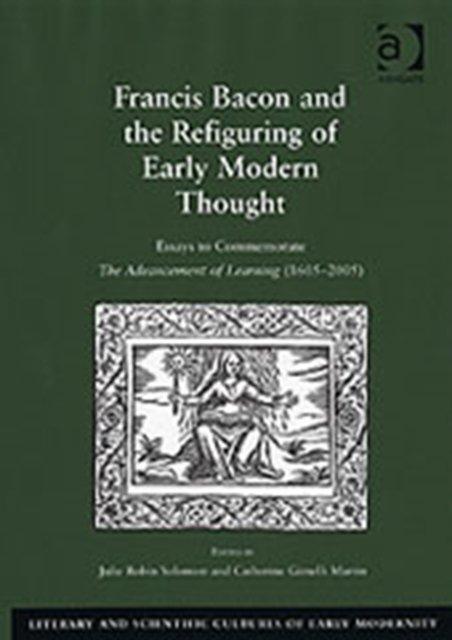 Francis Bacon and the Refiguring of Early Modern Thought