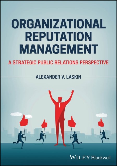 Organizational Reputation Management – A Strategic  Public Relations Perspective