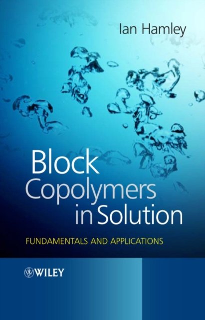 Block Copolymers in Solution – Fundamentals and Applications