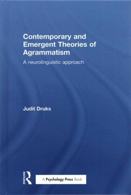 Contemporary and Emergent Theories of Agrammatism