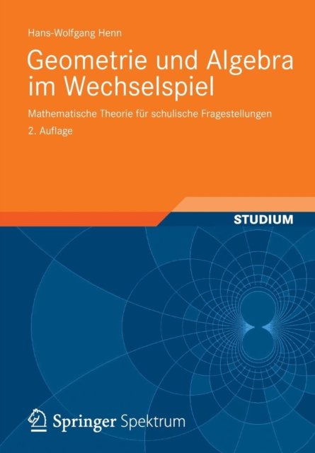 Geometrie und Algebra im Wechselspiel
