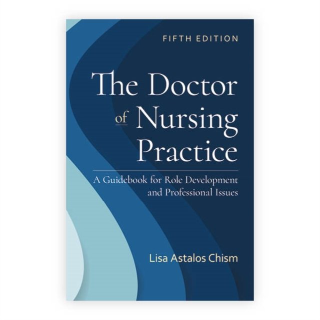 The Doctor of Nursing Practice: a Guidebook for Role Development and Professional Issues