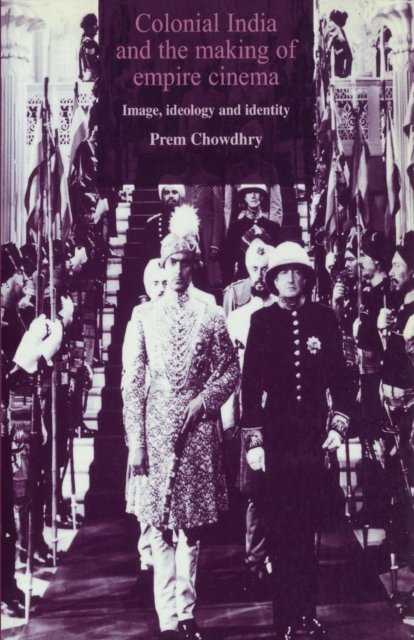 Colonial India and the Making of Empire Cinema