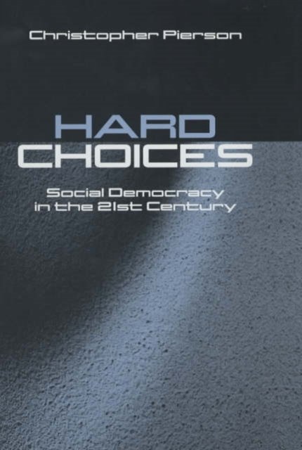 Hard Choices – Social Democracy in the Twenty–First Century