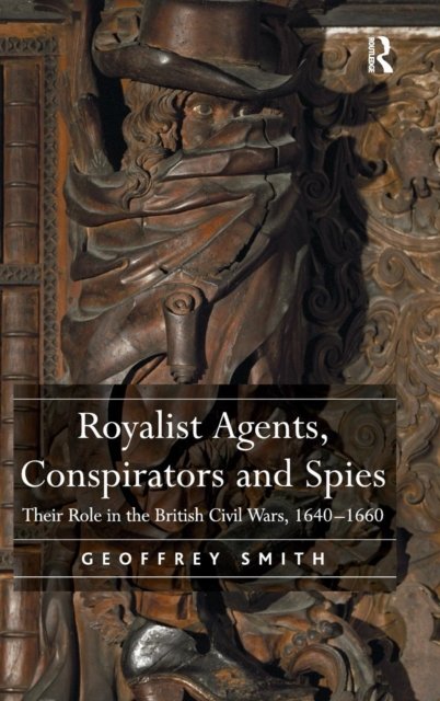 Royalist Agents, Conspirators and Spies