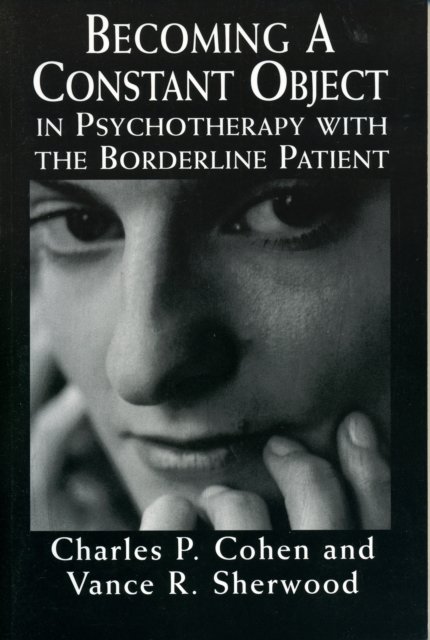 Becoming a Constant Object in Psychotherapy With the Borderline Patient