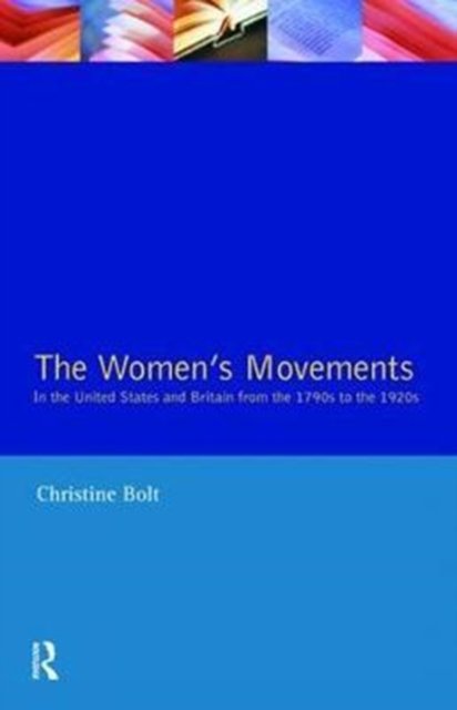 The Women''s Movements in the United States and Britain from the 1790s to the 1920s