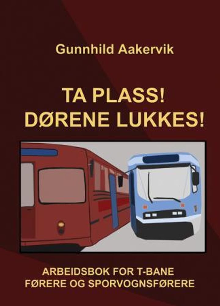 Ta plass! Dørene lukkes! - Arbeidsbok for t-baneførere og sporvognsførere