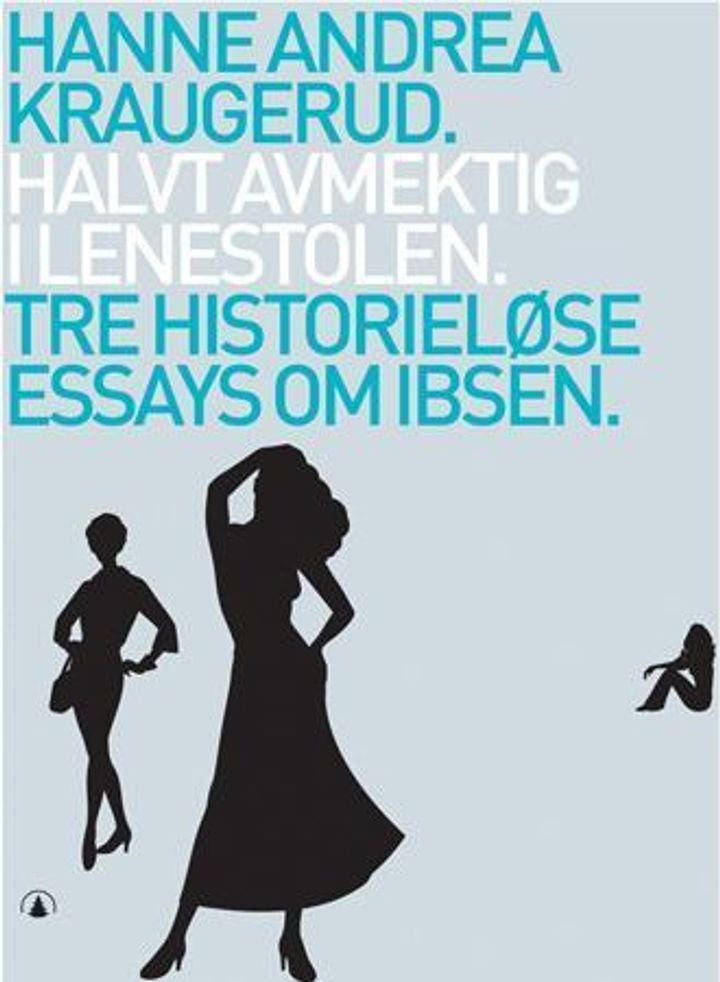Halvt avmektig i lenestolen - tre historieløse essays om Ibsen