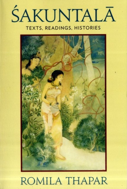Sakuntala – Texts, Readings, Histories