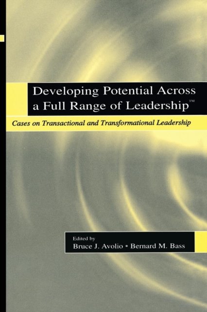 Developing Potential Across a Full Range of Leadership TM