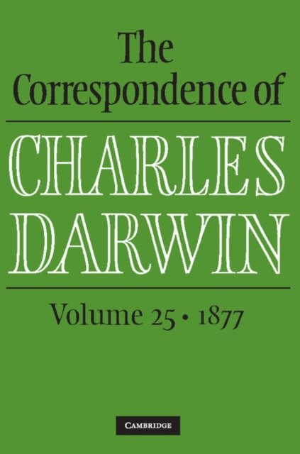 The Correspondence of Charles Darwin: Volume 25, 1877