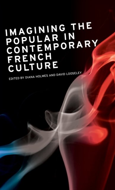 Imagining the Popular in Contemporary French Culture