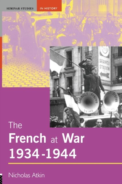 The French at War 1934 to 1944