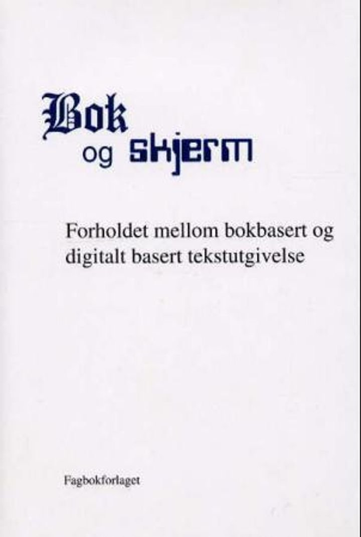 Bok og skjerm - forholdet mellom bokbasert og digitalt basert tekstutgivelse