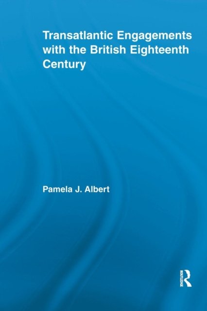 Transatlantic Engagements With the British Eighteenth Century