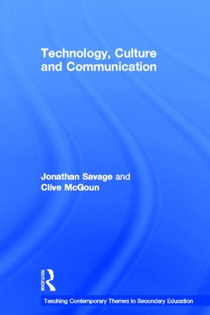 Teaching Contemporary Themes in Secondary Education: Technology, Culture and Communication