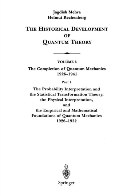 The Probability Interpretation and the Statistical Transformation Theory, the Physical Interpretation, and the Empirical and Mathematical Foundations of Quantum Mechanics 1926–1932