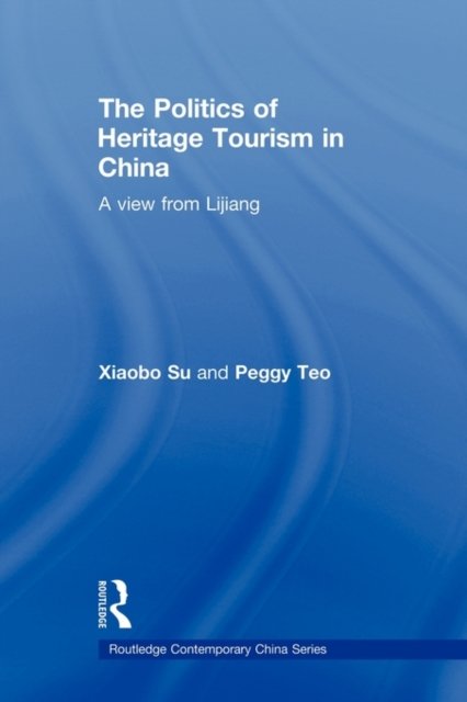 The Politics of Heritage Tourism in China
