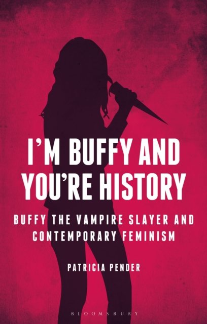 I''m Buffy and You''re History