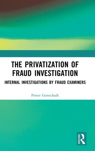 The Privatization of Fraud Investigation