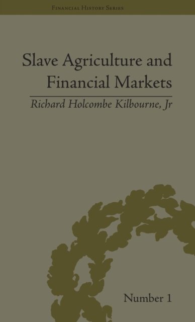 Slave Agriculture And Financial Markets in Antebellum America
