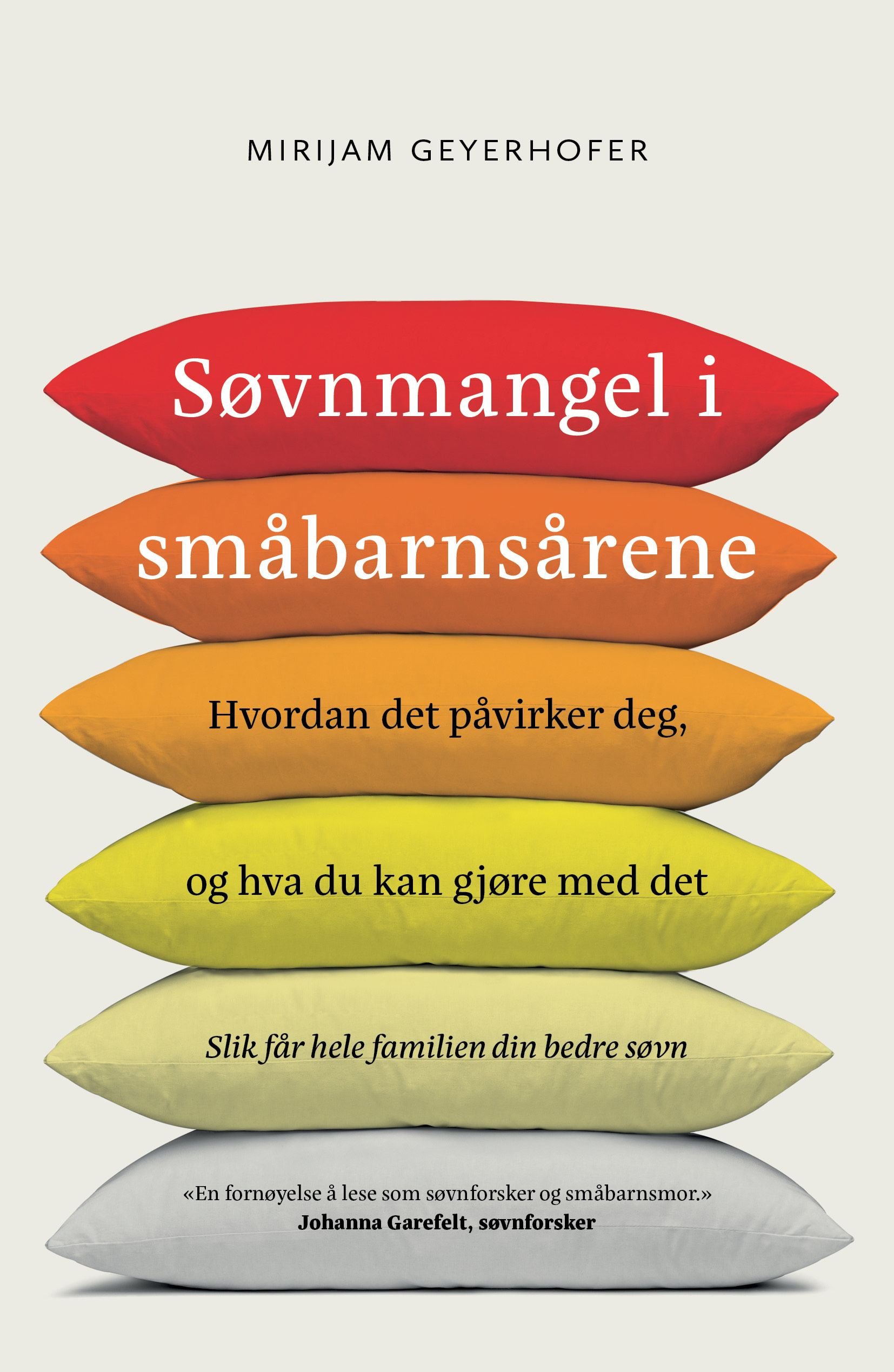 Søvnmangel i småbarnsårene - hvordan det påvirker deg, og hva du kan gjøre med det : slik får hele familien din bedre søvn