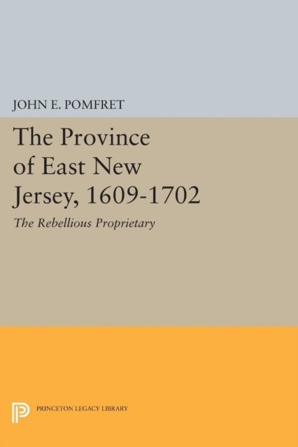 Province of East New Jersey, 1609–1702 – Princeton History of New Jersey, 6