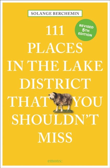 111 Places in the Lake District That You Shouldn''t Miss