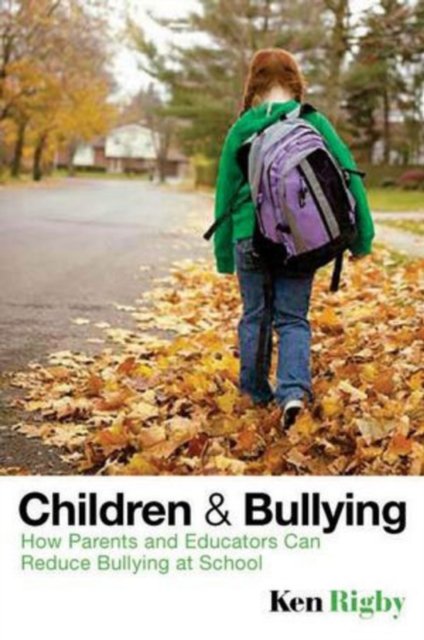 Children and Bullying – How Parents and Educators Can Reduce Bullying at School