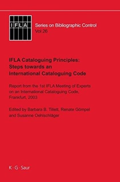 IFLA Cataloguing Principles: Steps towards an International Cataloguing Code