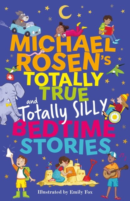Michael Rosen''s Totally True (and totally silly) Bedtime Stories