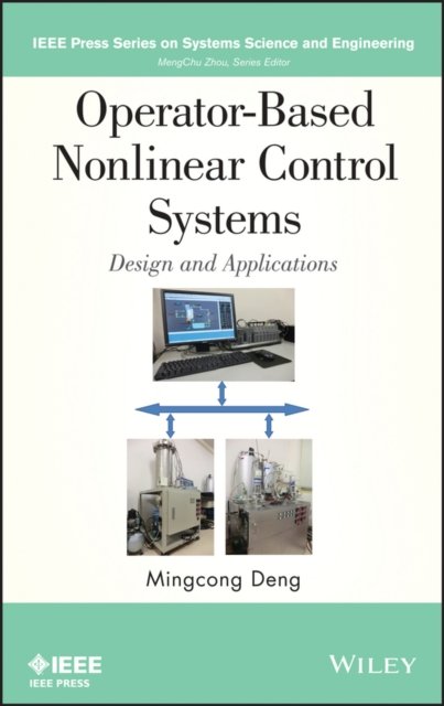 Operator–Based Nonlinear Control Systems – Design and Applications