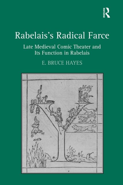 Rabelais''s Radical Farce